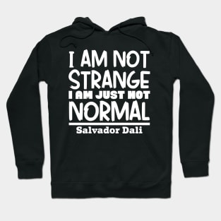 I'm not strange, I'm just not normal Hoodie